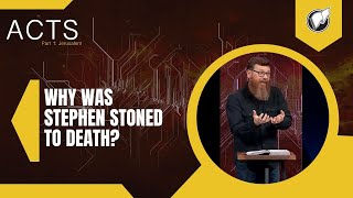 Why Was Stephen Stoned To Death? | Pastor Paul Wingfield