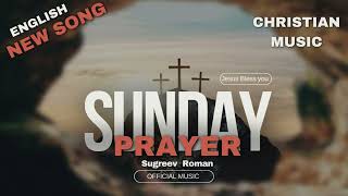 Sunday Prayer - Sugreev Roman | English Song