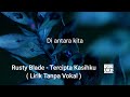 Rusty Blade - Tercipta Kasihku ( Lirik Tanpa Vokal )