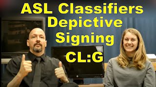 Classifiers: CL-G (Depictive Signing) American Sign Language (ASL) (L16) Dr. Bill from Lifeprint.com