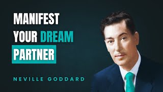 The Secret To Manifesting Love — Attract Your Dream Partner! | Neville Goddard's Teachings
