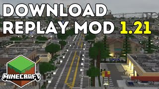 How To Download \u0026 Install Replay Mod In Minecraft 1.21