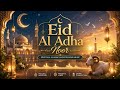 Eid Al Adha Noor – Spiritual Islamic Background Music 