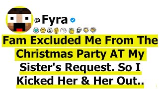 Fam Excluded Me From The Christmas Party AT My Sister's Request. So I Kicked Her & Her Husband Out..