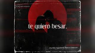 Te Quiero Besar Jaydee Aguilar Ft. Marco Estevan