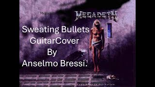 Megadeth - Sweating Bullets [Guitar Cover]🎸By Anselmo Bressi.🧉