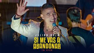 JULIAN DAZA | SI ME VAS A ABANDONAR (COVER EN VIVO)