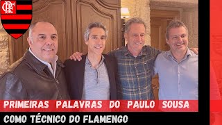 Primeira palavras de Paulo Sousa como técnico do Flamengo. Mandou recado para a torcida