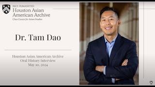 Interview with Dr. Tam Dao  | Houston Asian American Archive - Oral History Collection