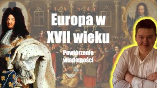 Europa w XVII wieku - Europa i Świat w ,,wieku wiary i rozumu” - powtórzenie wiadomości