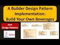 A Builder Design Pattern Implementation: Build Your Own Beverages
