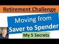 you must master this  -- the shift from SAVER to SPENDER.  5 actions that work for me.