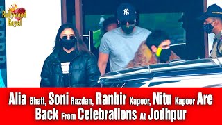 Alia Bhatt, Soni Razdan Ranbir Kapoor, Nitu Kapoor Are Back From Celebrations At Jodhpur
