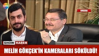 Melih Gökçek'in kameraları söküldü!