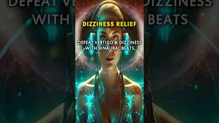 Defeating DIZZINESS and (Vertigo) with PURE Binaural Beats and RIFE Frequencies