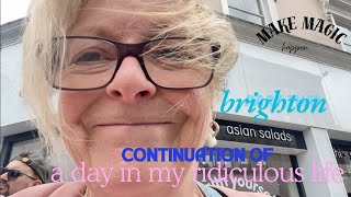 Brighton part 2 (a continuation of my ridiculous life)