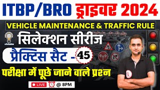 ITBP DRIVER  \u0026 BRO DRIVER RECRUITMENT 2024 |  MAINTENANCE \u0026 Road Sense CLASS - 45 | BY Manish SIR