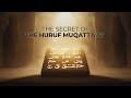 The Secret Of The Huruf Muqatta'at ن ق ص حم يس طس طه الم الر طسم المر المص حم.عسق كهيعص