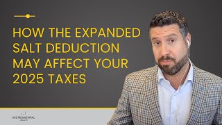 Property Tax Relief: How the Expanded SALT Deduction Affects Your 2025 Taxes | Instrumental Wealth