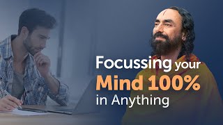 Focussing your Mind 100% in Anything - 3 Levels of Focus Explained by Swami Mukundananda