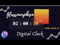 Glassmorphism Digital Clock |  HTML, CSS & JavaScript | Glassmorphism Digital Clock UI Design