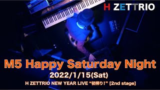 【LIVE映像】H ZETTRIO / Happy Saturday Night [H ZETTRIO NEW YEAR LIVE “初搾り！”]