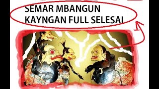 SEMAR MBANGUN KHAYANGAN alm.KI SUGINO SISWO CARITO FULL SELESAI