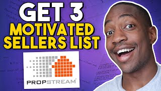 GET These 3 Motivated Sellers List on PropStream to Wholesale Real Estate