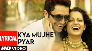 Kya Mujhe Pyar Hai | K.K | Shiny Ahuja, Kangna Ranaut | Lyrical Video Song