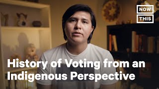 The History of Voting from an Indigenous Perspective | NowThis