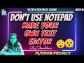 Don't use notepad Make your own Text editor | python project | python project for cv | python code