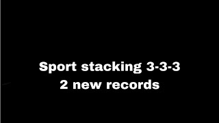 Sport stacking 3-3-3 2 new records