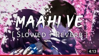 Maahi Ve [ Highway ] - | Slowed + Reverb | A.R. Rahman | rockonfoot
