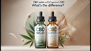 CBD Isolate vs. Full Spectrum CBD: What’s the Difference?