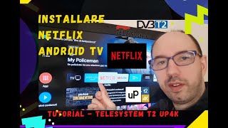 COME INSTALLARE NETFLIX SU DECODER  - TELESYSTEM UP T2 4K (TUTORIAL 2022)