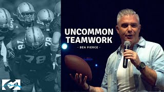 Uncommon Teamwork | Ben Pierce | Coastal Community Church