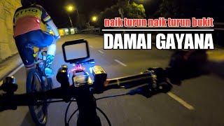 Kayuh Naik Turun Naik Turun Bukit DAMAI GAYANA | Night Ride