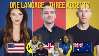 AMERICANS REACT TO ONE language, THREE accents - UK vs. USA vs. AUS English!