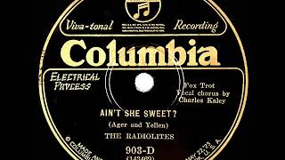 1927 Radiolites - Ain’t She Sweet? (Charles Kaley, vocal)