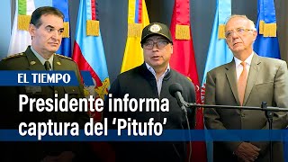 Presidente Gustavo Petro confirma la captura de Diego Marín, alias Pitufo | El Tiempo