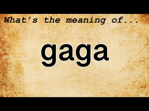 What is the meaning of Ga Ga?