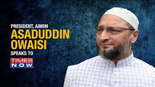 Exclusive | AIMIM President Asaduddin Owaisi On UP Elections And BJP