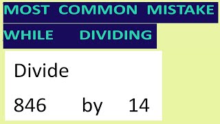 Divide     846       by     14     Most   common  mistake  while   dividing