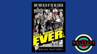 Brian Raftery on His New Book 'Best. Movie. Year. Ever: How 1999 Blew Up The Big Screen'