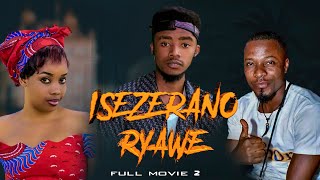 ISEZERANO RYAWE FULL MOVIE PART 2