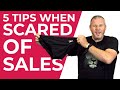 5 tips when you are scared of sales