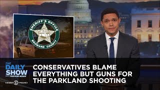 Conservatives Blame Everything but Guns for the Parkland Shooting: The Daily Show