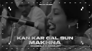 KAN KAR GAL SUN MAKHNA | AMAR SINGH CHAMKILA \u0026 AMARJOT CHAMKILA X MAAN MUSIC | 2025