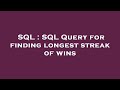 SQL : SQL Query for finding longest streak of wins