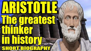 ARISTOTLE, the greatest thinker in history